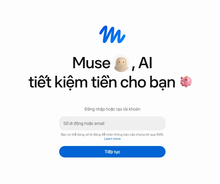 Trang đăng ký Muse giao diện tiếng Việt: dòng chữ Muse, AI tiết kiệm tiền cho bạn, ô nhập số di động hoặc email và nút Tiếp tục